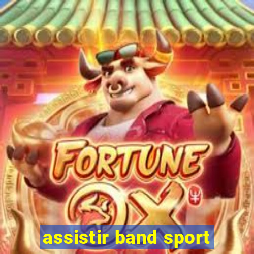 assistir band sport